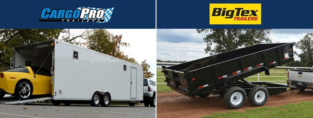 We have CargoPro and BigTex Trailers